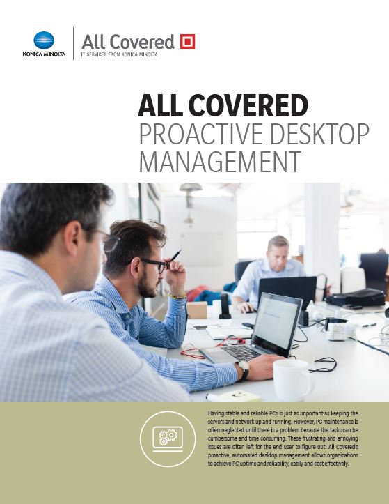 All Covered Proactive Desktop Management Cover, Konica-Minolta, Spriggs, Inc., Konica Minolta, KIP, Lexmark, HP, Dealer, Reseller, Merced, California, CA